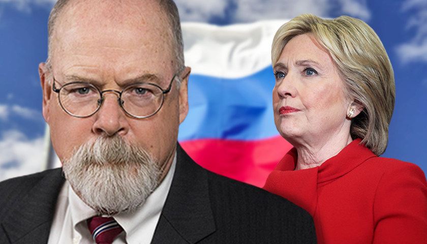 New Durham Indictment Exposes Second Leg of Hillary Clinton’s Russia Collusion Dirty Trick