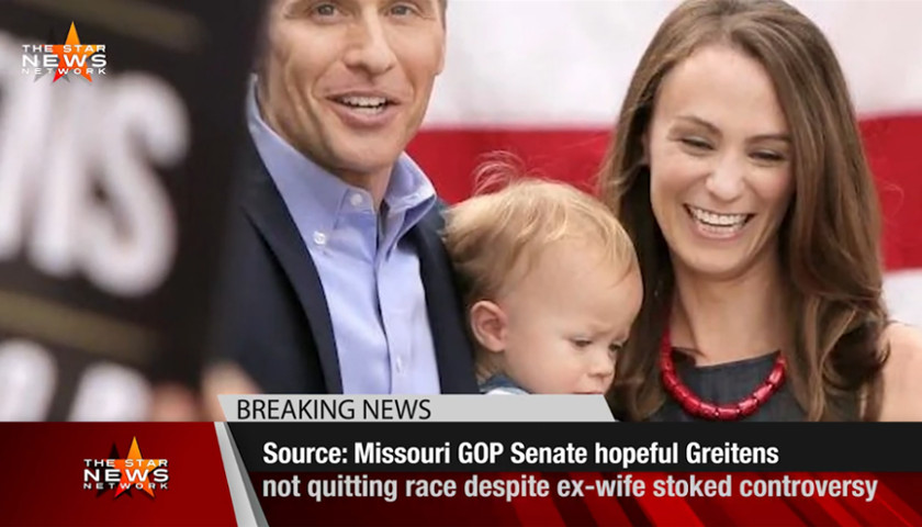Source: Missouri GOP Senate Hopeful Greitens Not Quitting Race Despite Ex-Wife-Stoked Controversy