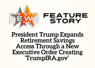 TSNN Featured: President Trump Expands Retirement Savings Access Through a New Executive Order Creating ‘TrumpIRA.gov’