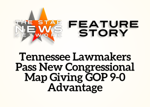 TSNN Featured: Tennessee Lawmakers Pass New Congressional Map Giving GOP 9-0 Advantage